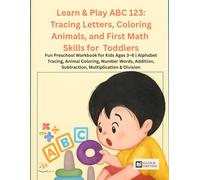 Learn & Play ABC 123: Tracing Letters, Coloring Animals, and First Math Skills for Toddlers: Fun Preschool Workbook for Kids Ages 3-6 | Alphabet ... Subtraction, Multiplication & Division