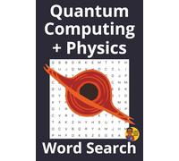 Learn & Play | Quantum Computing + Physics Word Search: 50+ Puzzles to Enjoy Anytime, Anywhere