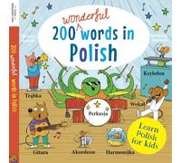 Learn Polish for kids: 200 wonderful words in Polish: First bilingual Polish English word book for children: clothes, colours, food, transport, phrases and more!