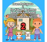 Learn Portuguese 2 For Kids and Beginners Book with Fun Images: For Children of All Ages !