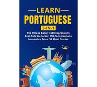 Learn Portuguese: 3-in-1 Collection: Master Natural Portuguese with 1,500+ Phrases, 150 Conversations & 50 Engaging Stories
