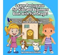 Learn Portuguese For Kids and Beginners Book with Fun Images: For Children of All Ages