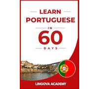 Learn Portuguese in 60 days: The Ultimate Beginner's Guide to Learn Portuguese for Adults