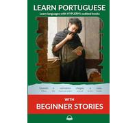 Learn Portuguese with Beginner Stories: Interlinear Portuguese to English