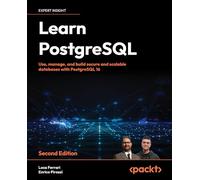 Learn PostgreSQL: Use, manage, and build secure and scalable databases with PostgreSQL 16