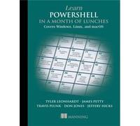 Learn PowerShell in a Month of Lunches Covers Windows Linux and macOS by Jeffery Hicks Jeffery Hicks (Auteur)