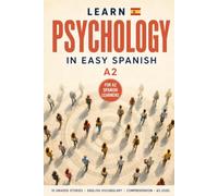Learn Psychology in Easy Spanish A2: 10 Short Stories About the Mind with English Vocabulary, Comprehension Questions, and Language Focus