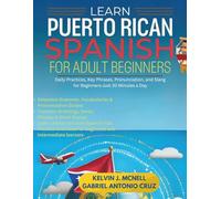 LEARN PUERTO RICAN SPANISH FOR ADULT BEGINNERS: Daily Practices, Key Phrases, Pronunciation, and Slang for Beginners-Just 20 Minutes a Day