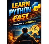 Learn Python Fast: From Zero to Coding Hero