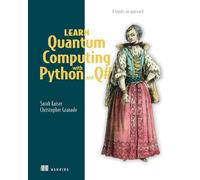 Learn Quantum Computing with Python and Q by Chris Granade Chris Granade (Auteur)