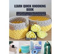 Learn Quick Knooking Book: A complete guide to knooking with 35 practical and stylish patterns using a crochet hook for knit effects