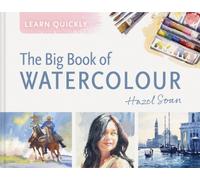 Learn Quickly: The Big Book of Watercolour by Hazel Soan [Hardback] NEUF