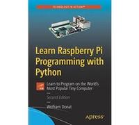 Learn Raspberry Pi Programming with Python: Learn to Program on the World's Most Popular Tiny Computer - [Version Originale] Inconnu (Auteur)