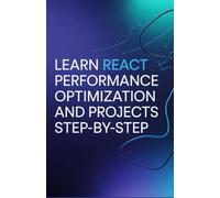 Learn React Performance Optimization and Projects Step-by-Step