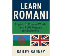Learn Romani: English to Romani Words and 1,001 Phrases for Beginners