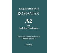 Learn Romanian in 9 Months - Book 2: A2 Complete Self-Study Guide:: Reading Texts, Dialogues, Translations, Grammar, and Audio Support for Fast and Effective