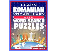 Learn Romanian Vocabulary with Word Search Puzzles Volume 2: Study Romanian Words with 108 Vocab Building Review Puzzles in Just Minutes