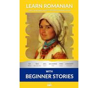 Learn Romanian with Beginner Stories: Interlinear Romanian to English