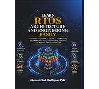 Learn RTOS Architecture and Engineering Easily: Designing Predictable, Scalable, and Reliable Firmware with Zephyr and Eclipse ThreadX for Modern Embedded Systems