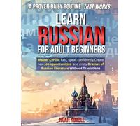 Learn Russian for Adult Beginners: Master the Cyrillic Alphabet Fast, Speak Russian with Confidence, and Understand Real Conversations Without Subtitles Using a Proven Daily Routine - Without Grammar