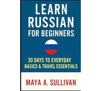 Learn Russian for Beginners: 30 Days to Everyday Basics & Travel Essentials