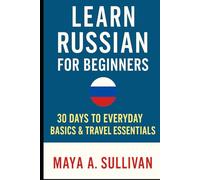 Learn Russian for Beginners: 30 Days to Everyday Basics & Travel Essentials