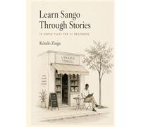 Learn Sango Through Stories: 10 Simple Tales for A1 Beginners: Easy Short Stories in Sango and English for Complete Beginners • Build Vocabulary, Reading Skills, and Everyday Confidence