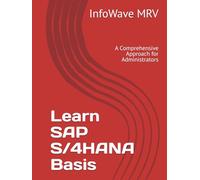 Learn SAP S/4HANA Basis: A Comprehensive Approach for Administrators