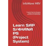 Learn SAP S/4HANA PS (Project System): Essential Tools for Managing Projects from Planning to Execution for Professionals