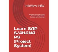 Learn SAP S/4HANA PS (Project System): Essential Tools for Managing Projects from Planning to Execution for Professionals