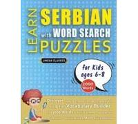 Learn Serbian With Word Search Puzzles For Kids 6 - 8 - Discover How To Improve Foreign Language Skills With A Fun Vocabulary Builder. Find 2000 Words ... - Teaching Material, Study Activity Workbook