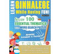 Learn Sinhalese While Having Fun! - Advanced: Intermediate to Practiced - Study 100 Essential Thematics with Word Search Puzzles - Vol.1