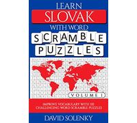 Learn Slovak with Word Scramble Puzzles Volume 1: Learn Slovak Language Vocabulary with 110 Challenging Bilingual Word Scramble Puzzles