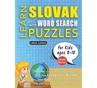 LEARN SLOVAK WITH WORD SEARCH PUZZLES FOR KIDS 8 - 10 - Discover How to Improve Foreign Language Skills with a Fun Vocabulary Builder. Find 2000 Words ... - Teaching Material, Study Activity Workbook