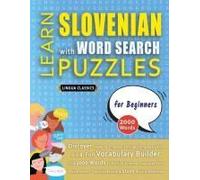 Learn Slovenian With Word Search Puzzles For Beginners - Discover How To Improve Foreign Language Skills With A Fun Vocabulary Builder. Find 2000 ... - Teaching Material, Study Activity Workbook