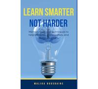 LEARN SMARTER NOT HARDER: Memory tools and techniques for students, professionals and lifelong learners.