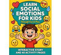 Learn Social Emotions for Kids Through Fun & Play: An Engaging Emotional Learning Book with Story & 40 Activity Pages to Help Children Understand and Express Their Feelings | Big Print 8.5x11
