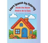 Learn Spanish by Coloring: Inside the House: Detro de la Casa