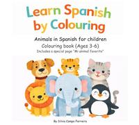 Learn Spanish by Colouring: Animals in Spanish for Kids · Colouring Book (Ages 3-6)