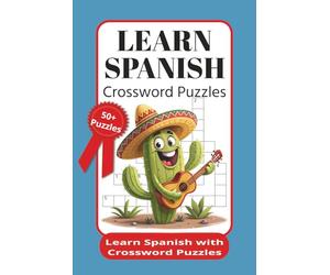 Learn Spanish Crossword Puzzles: Crossword Puzzles with Easy to Read Print about Easy to Learn Spanish Words, Fun Introduction to the Spanish Language ... ... Gift for Teens, Adults and Seniors