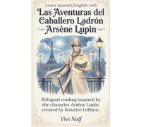 Learn Spanish/English with Las Aventuras del Caballero Ladrón: bilingual reading inpired by the charanter arsene lupin created by Maurice leblanc