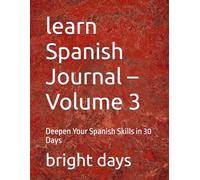 learn Spanish Journal - Volume 3: Deepen Your Spanish Skills in 30 Days
