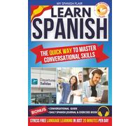 Learn Spanish - The Quick Way to Master Conversational Skills: Achieve Fluency & Real-World Spanish Skills In Just 20 Min Per Day | Stress-Free Language Learning for Work & Travel