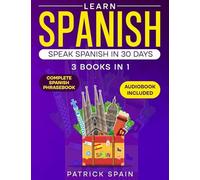 Learn Spanish: This Book Includes: Spanish Grammar, Spanish for Beginners, Over 2,000 Common Words & Phrases, 19 Short Stories, Questions & Exercises. Perfect for Conversation!