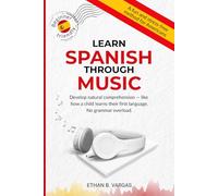 LEARN SPANISH THROUGH MUSIC: Develop natural comprehension - like how a child learns their first language. No grammar overload.