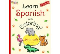 Learn Spanish with Coloring (U.S. Edition): A fun bilingual animal coloring book for toddlers preschoolers and children | Over 50 easy animals to ... Spanish translations and pronunciation guide