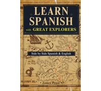 Learn Spanish with Easy History - Great Explorers of the Americas: 14 True Stories in Simple Spanish and English - Bilingual Parallel Text for ... (A1-B2). Learn Spanish with Real Stories!