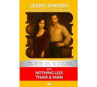 Learn Spanish with Nothing less than a Man: Interlinear Spanish to English