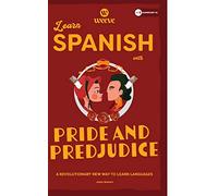 Learn Spanish with Pride and Prejudice: An Elementary Weeve
