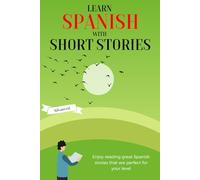 Learn Spanish with Short Stories - Advanced: Enjoy reading great Spanish stories that are perfect for your level | B2 - C1 Level